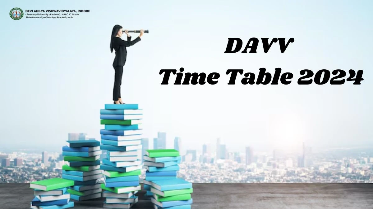 DAVV Time Table 2024 (Released) at dauniv.ac.in Download DAVV Date Sheet Here