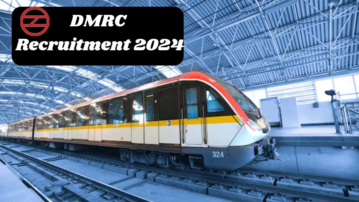 DMRC Recruitment 2024 New Opportunity Out, Check Vacancy, Post, Qualification and Application Procedure