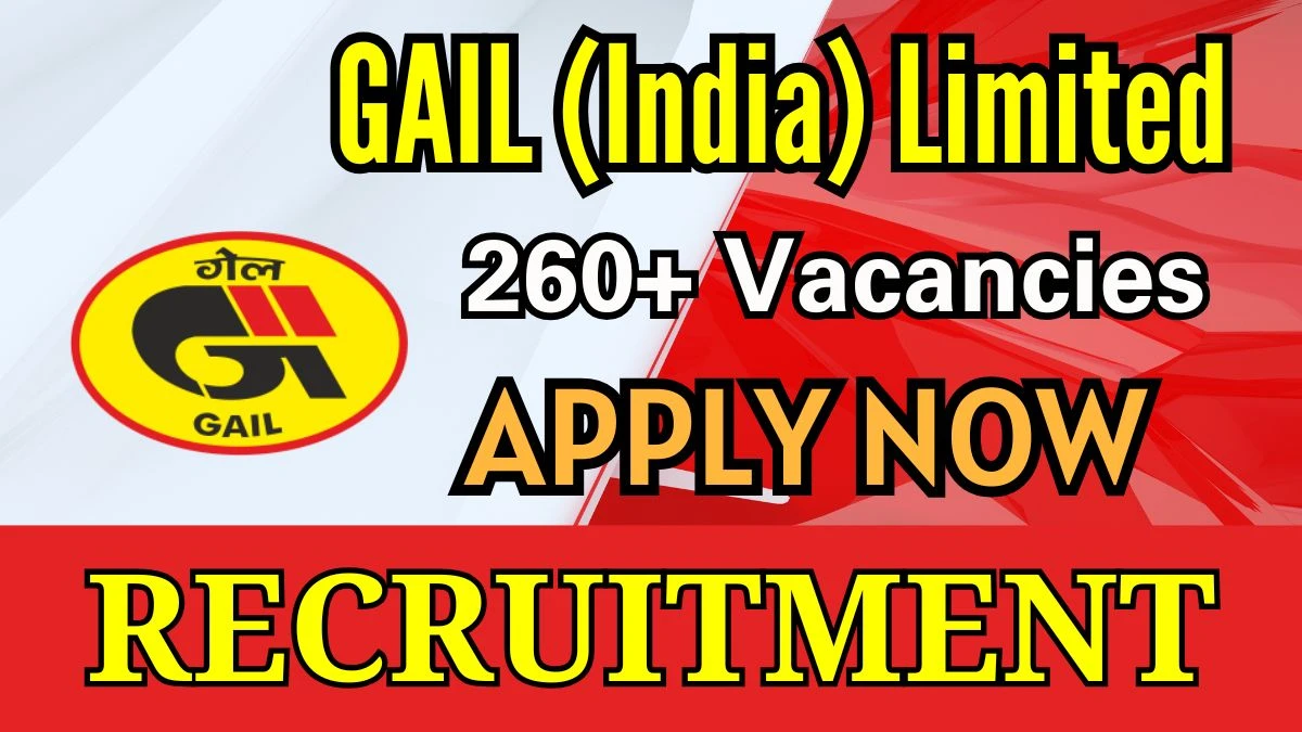 GAIL Recruitment 2024: 261 Officer, Senior Engineer, More Vacancies, Graduate Pass Jobs in Across India