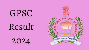 GPSC Result 2024 Announced. Direct Link to Check GPSC Assistant Professor and Principal  Result 2024 gpsc.gujarat.gov.in - 27 Nov 2024