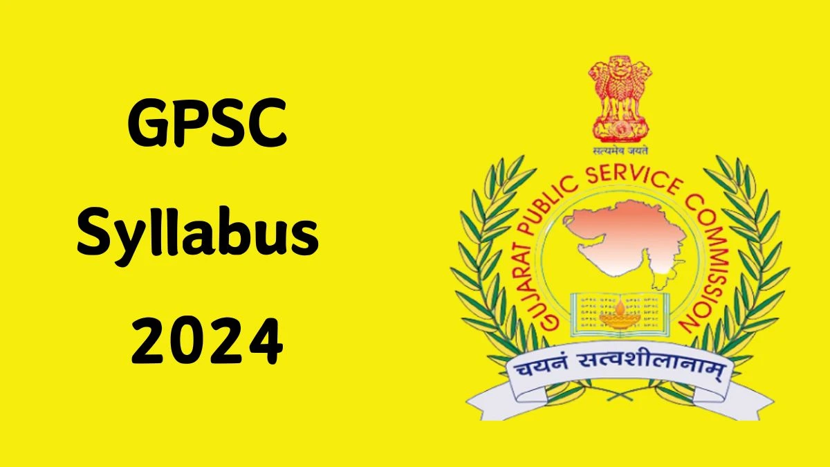 GPSC Syllabus 2024 Announced Download GPSC Exam pattern at gpsc.gujarat.gov.in - 09 Nov 2024