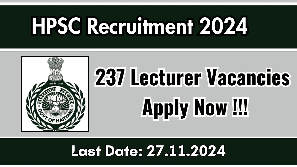 HPSC Recruitment 2024 Apply for 237 Lecturer HPSC Vacancy at hpsc.gov.in