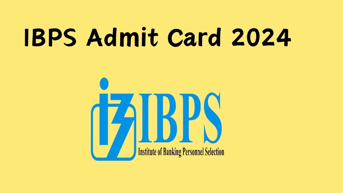 IBPS Admit Card 2024 will be notified soon Probationary Officer / Management Trainee ibps.in Here You Can Check Out the exam date and other details - 22 Nov 2024