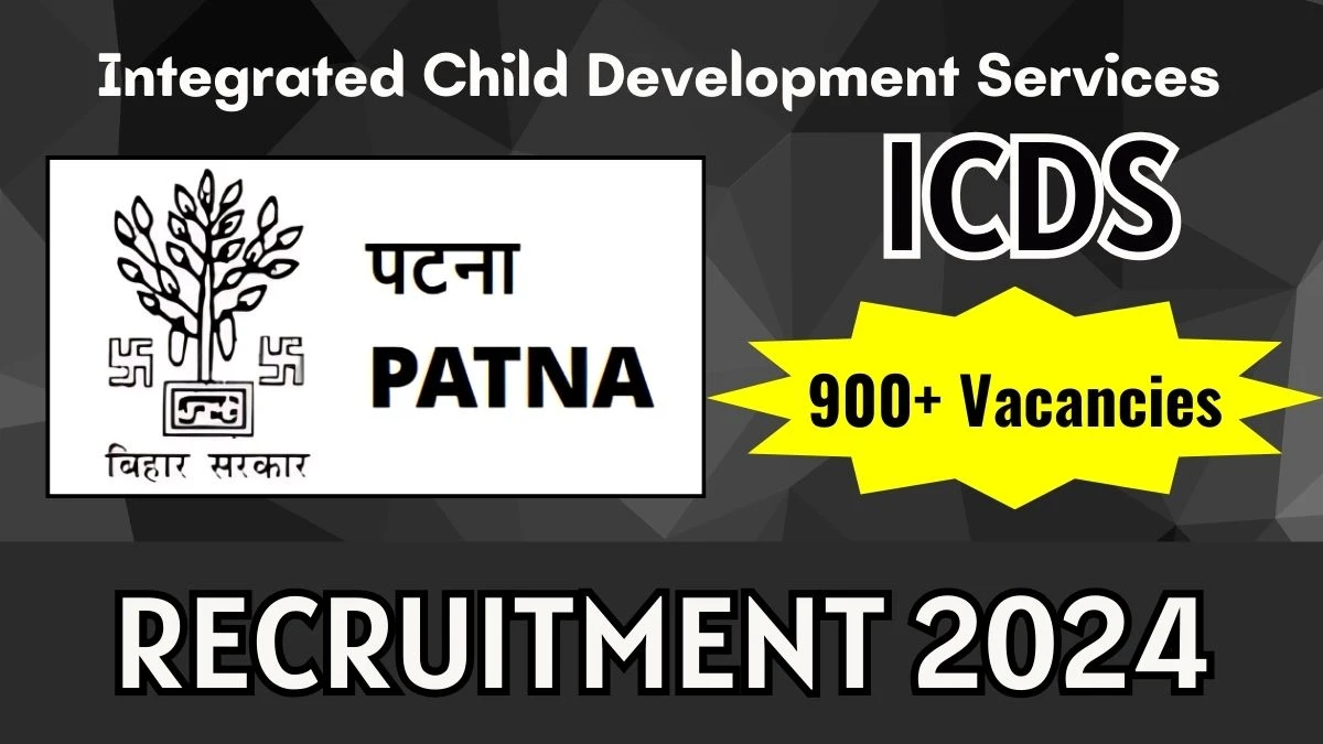 ICDS Govt Jobs 2024: 900+ Anganwadi Sevika, Anganwadi Sahayika Vacancy, 12TH Pass Jobs in Patna