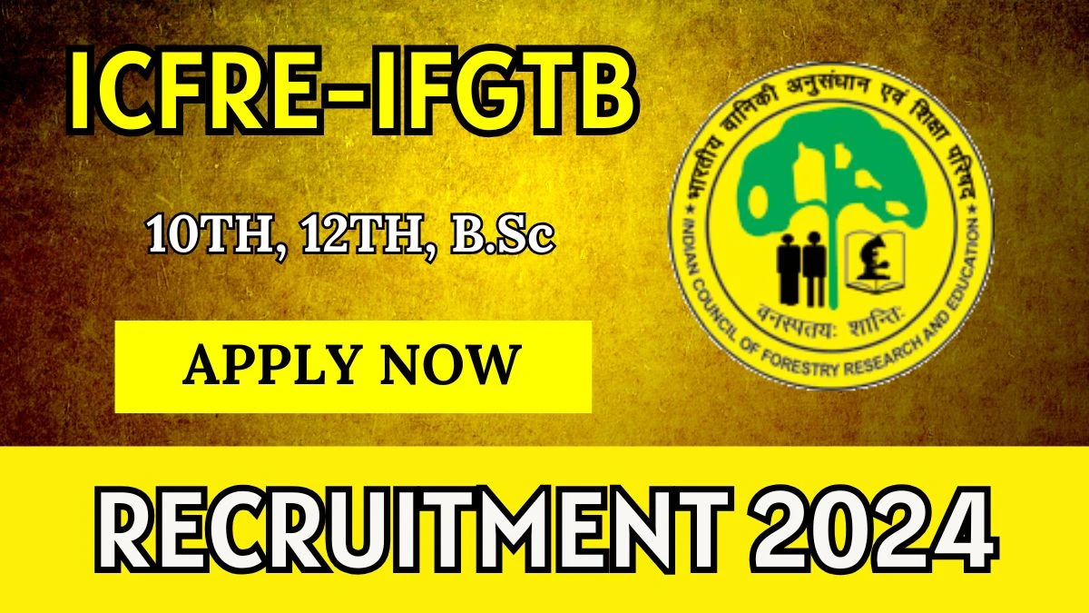 ICFRE-IFGTB Govt Jobs 2024: Multi Tasking Staff, LDC, More Vacancies, 12TH Pass Jobs in Coimbatore