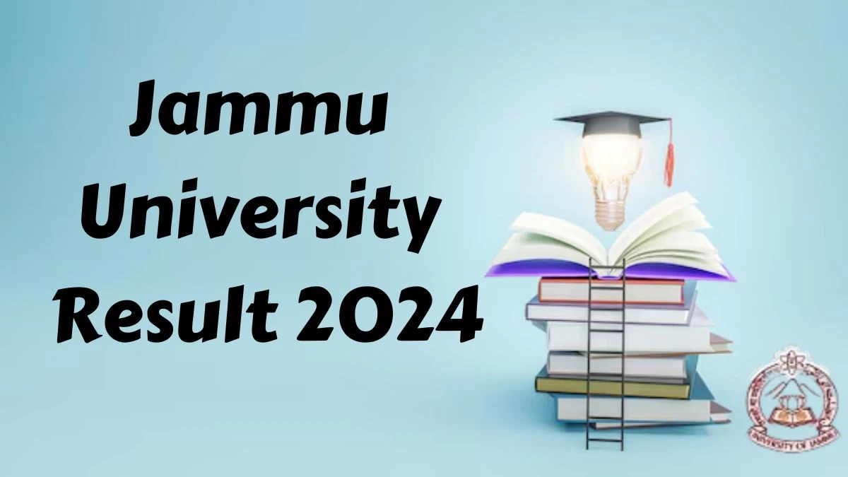 Jammu University Result 2024 (Announced) at jammuuniversity.ac.in B.Tech. 4th Semester CBS Exam Link Here