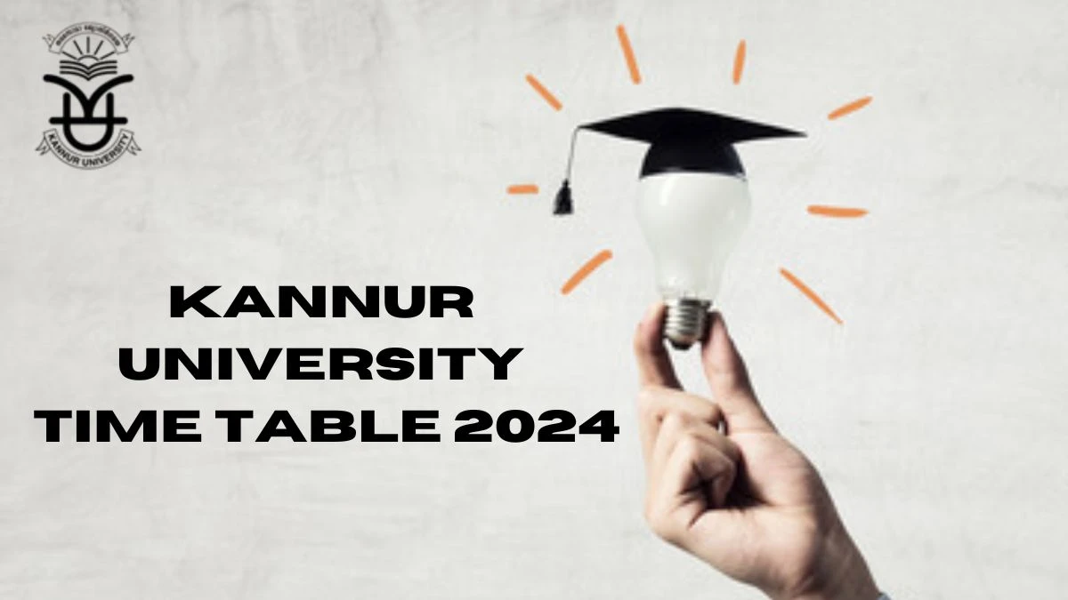 Kannur University 2024 Time Table Released – Check Updates Here