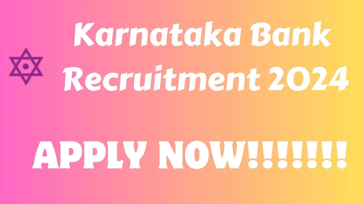 Karnataka Bank Job vacancy 2024: Customer Service Associates Vacancies, Graduates Pass Jobs in Across India