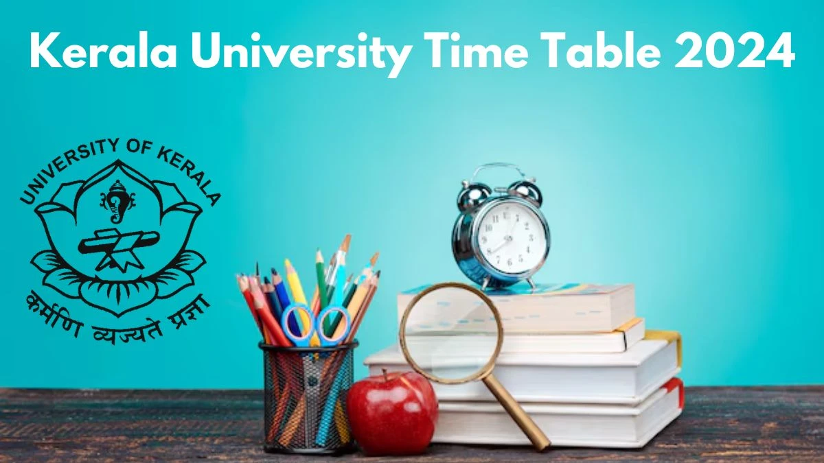 Kerala University Time Table 2024 (Declared) at keralauniversity.ac.in Check and Download Here