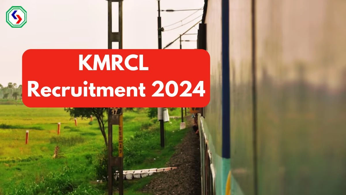 KMRCL Recruitment 2024 Notification Out for Additional General Manager, Check Eligibility at kmrc.in