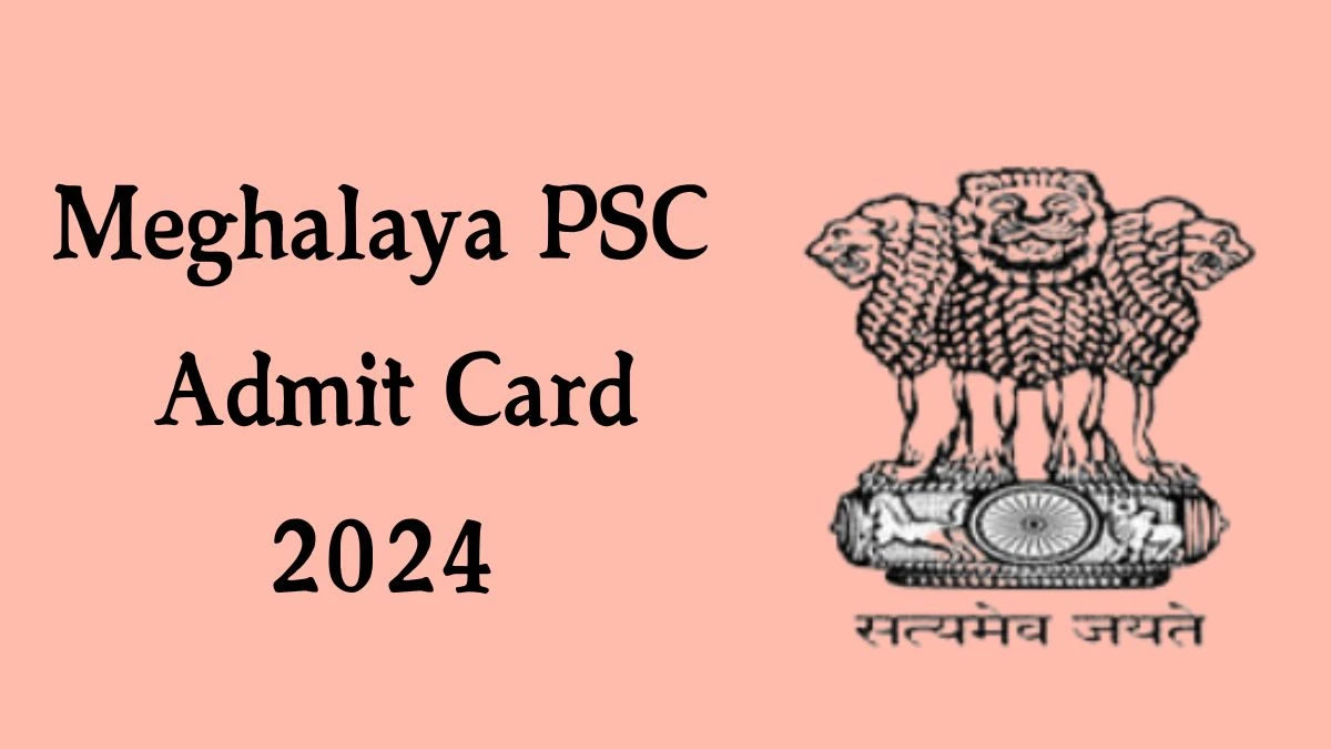 Meghalaya PSC Admit Card 2024 will be notified soon Stenographer mpsc.nic.in Here You Can Check Out the exam date and other details - 28 Nov 2024