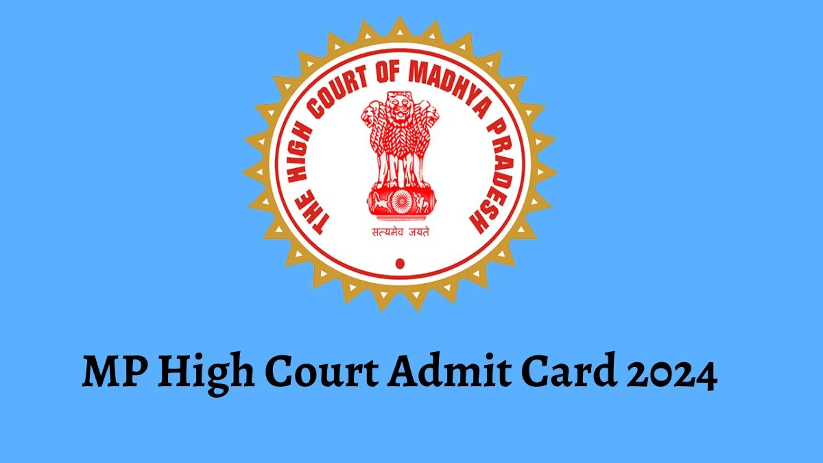 MP High Court Admit Card 2024 will be notified soon Junior Judicial Translator mphc.gov.in Here You Can Check Out the exam date and other details - 14 Nov 2024