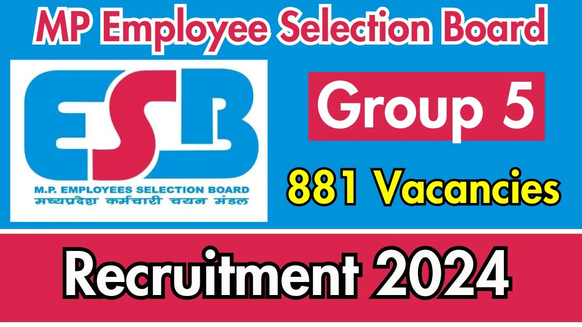 MPESB Group 5 Vacancy 2024: 881 Technician, Nursing Officer, More Vacancies, 12TH Pass Jobs in Bhopal