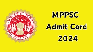 MPPSC Admit Card 2024 Release Direct Link to Download MPPSC Assistant Professor Admit Card mppsc.mp.gov.in - 11 Nov 2024