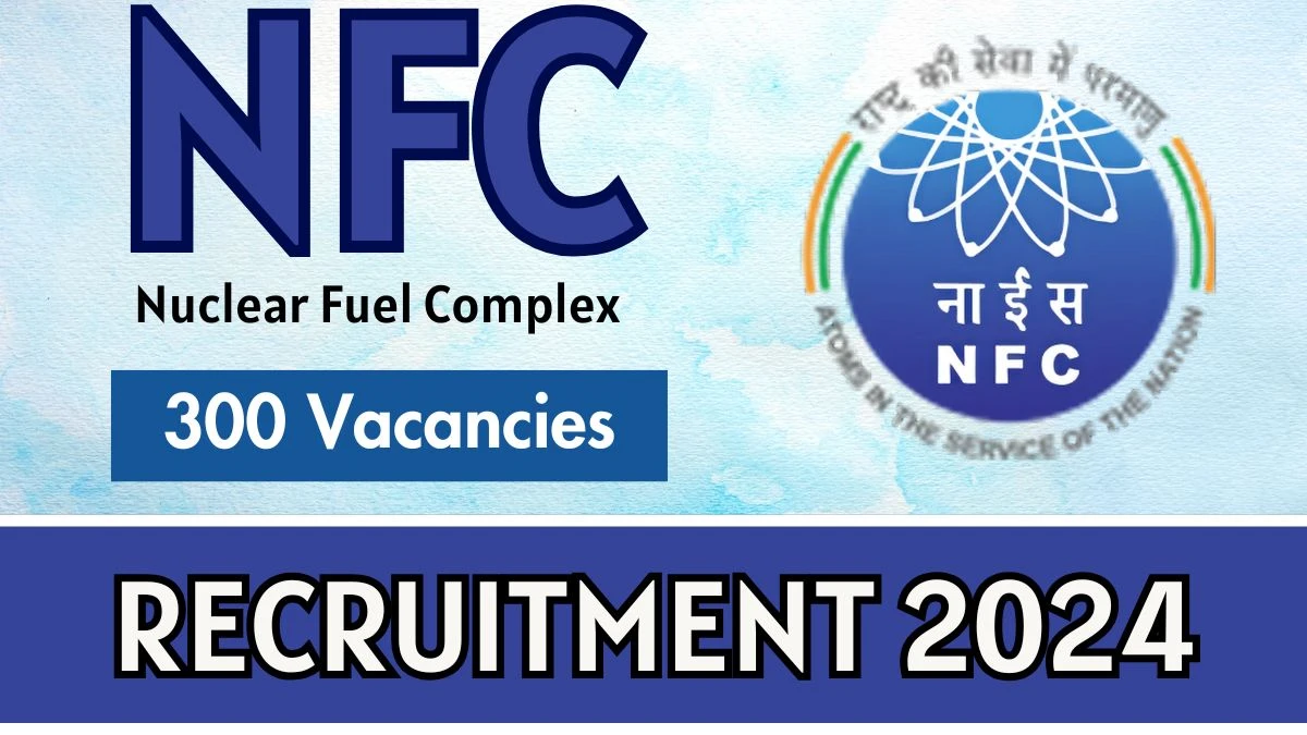 NFC Govt Jobs 2024: 300 ITI Trade Apprentices Vacancy, ITI Pass Jobs in Hyderabad