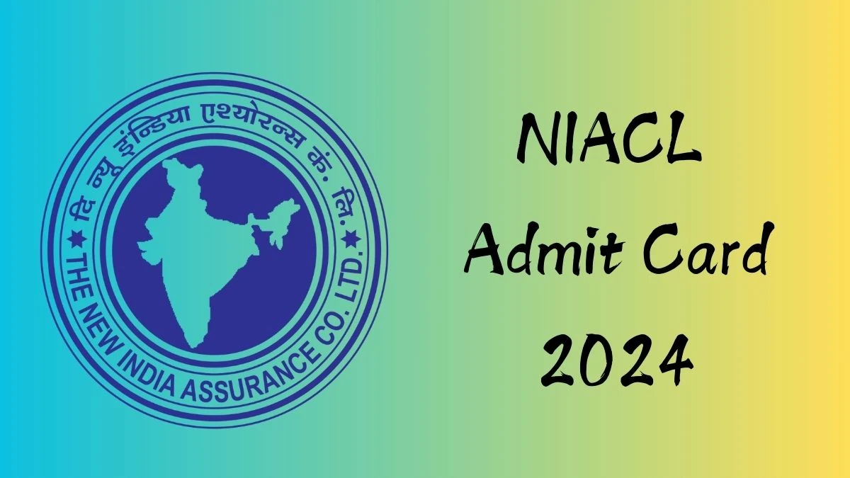 NIACL Admit Card 2024 For Administrative Officer released Check and Download NIACL Ticket, Exam Date @ newindia.co.in - 08 Nov 2024