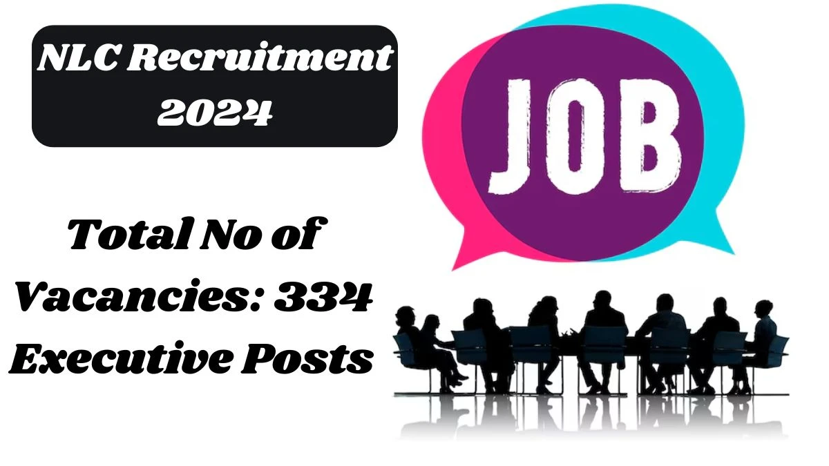 NLC Recruitment 2024: 334 Vacancies Out, Monthly Salary Up To 2,80,000, Check Posts, Qualification, Age, Selection Process and How To Apply