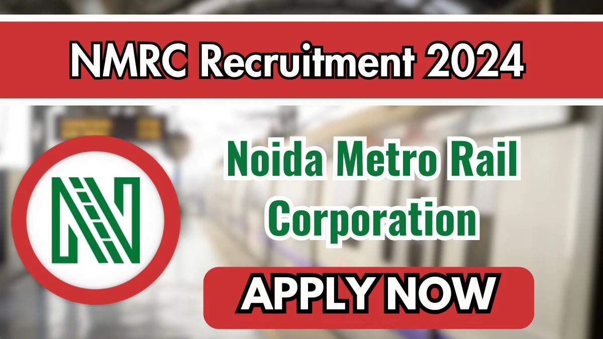 NMRC Govt Jobs 2024: General Manager Vacancies, B.E/ B.Tech Pass Jobs in Noida