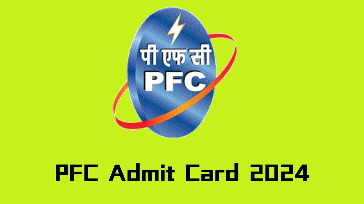 PFC Admit Card 2024 will be notified soon Coordinator pfcindia.com Here You Can Check Out the exam date and other details - 26 Nov 2024