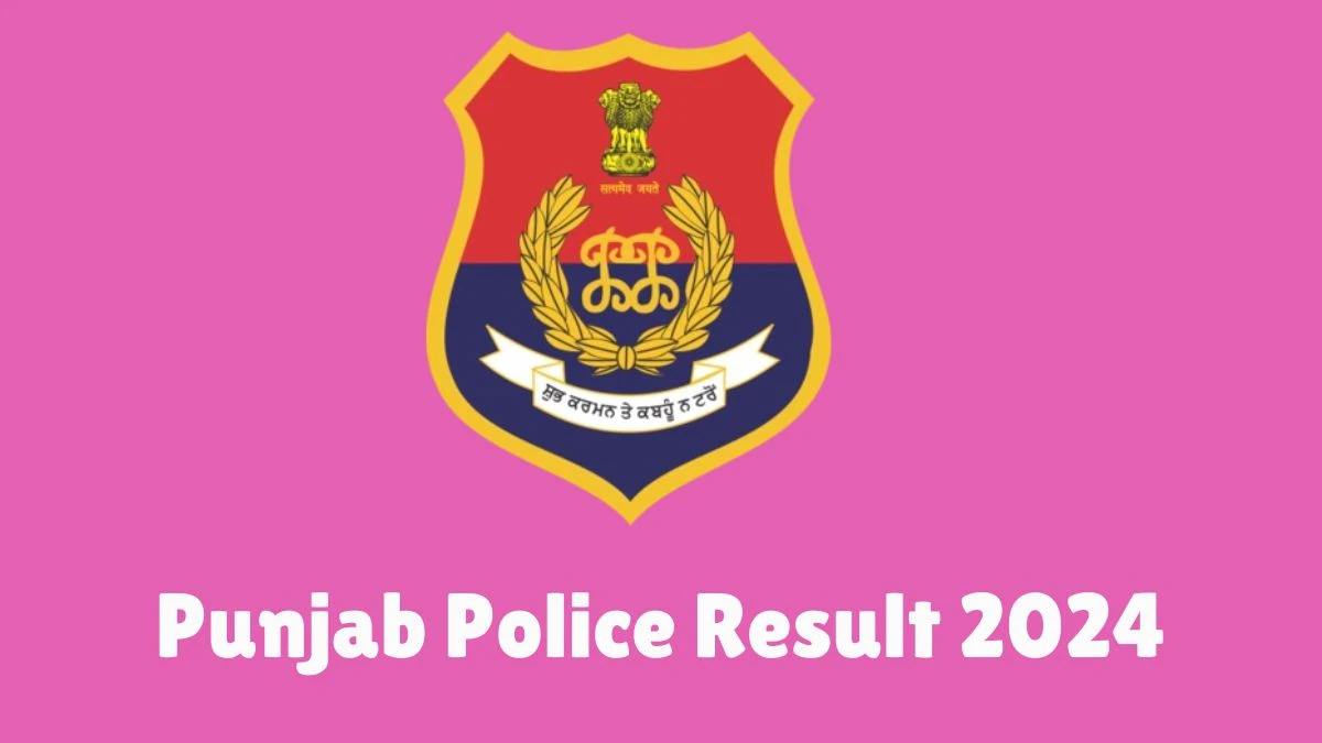 Punjab Police Result 2024 Declared punjabpolice.gov.in Constable Check Punjab Police Merit List Here - 18 Nov 2024