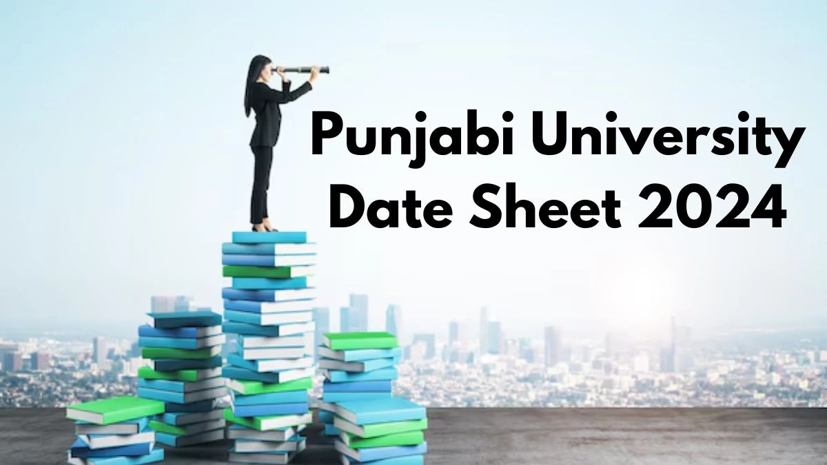 Punjabi University Date Sheet 2024 (Announced) at punjabiuniversity.ac.in Check and Download Here