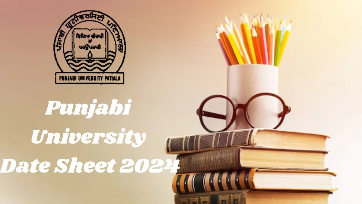 Punjabi University Date Sheet 2024 (Declared) at punjabiuniversity.ac.in Check and Download Here