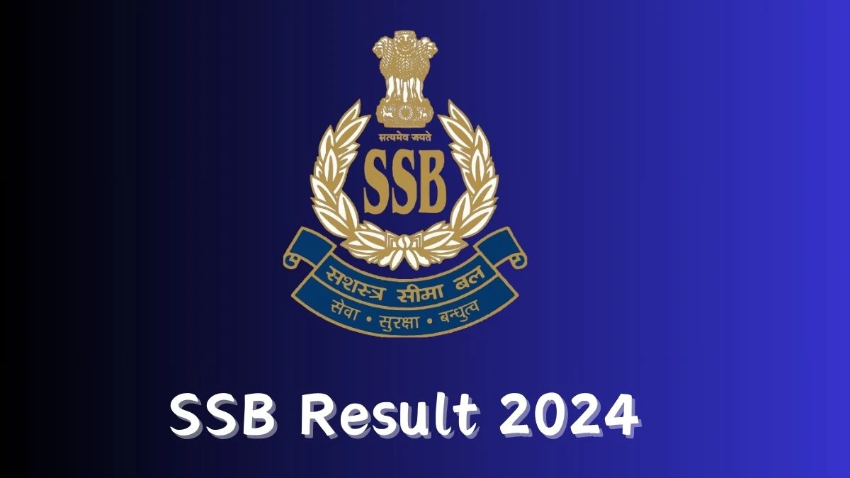 SSB Result 2024 Announced. Direct Link to Check SSB Head Constable Result 2024 ssbrectt.gov.in - 26 Nov 2024