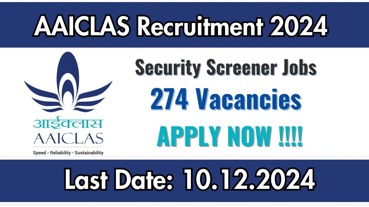 AAICLAS Govt Job Vacancy 2024 - 274 Security Screener Vacancies - 34,000 Salary - Apply Now