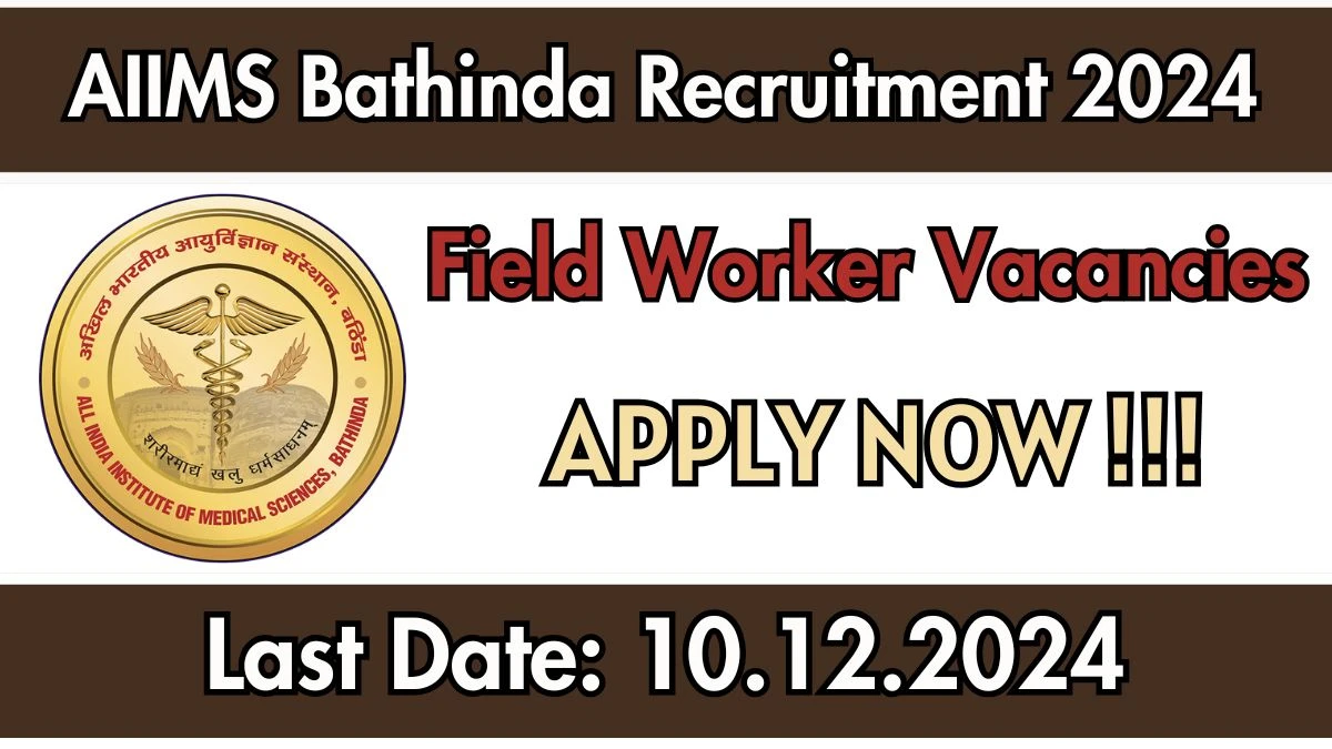 AIIMS Bathinda Recruitment 2024 Salary Upto Rs.19,600 Apply for Field Worker Posts