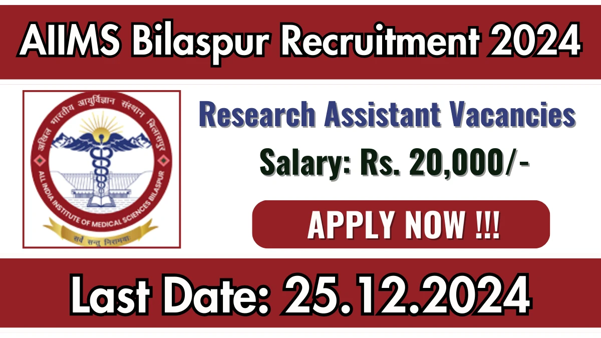 AIIMS Bilaspur Recruitment of Research Assistant 2024: Apply for Research Assistant Vacancy at aiimsbilaspur.edu.in.