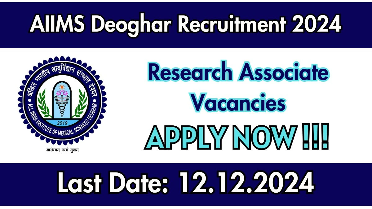 AIIMS Deoghar Recruitment 2024: Research Associate III Vacancies, PG Pass Jobs in Deoghar