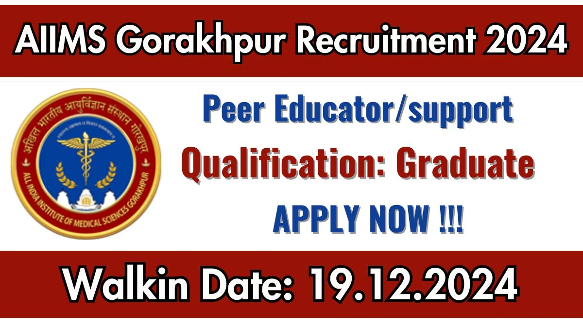 AIIMS Gorakhpur Recruitment 2024: Peer Educator/ support Vacancies, Graduate Pass Jobs in Gorakhpur