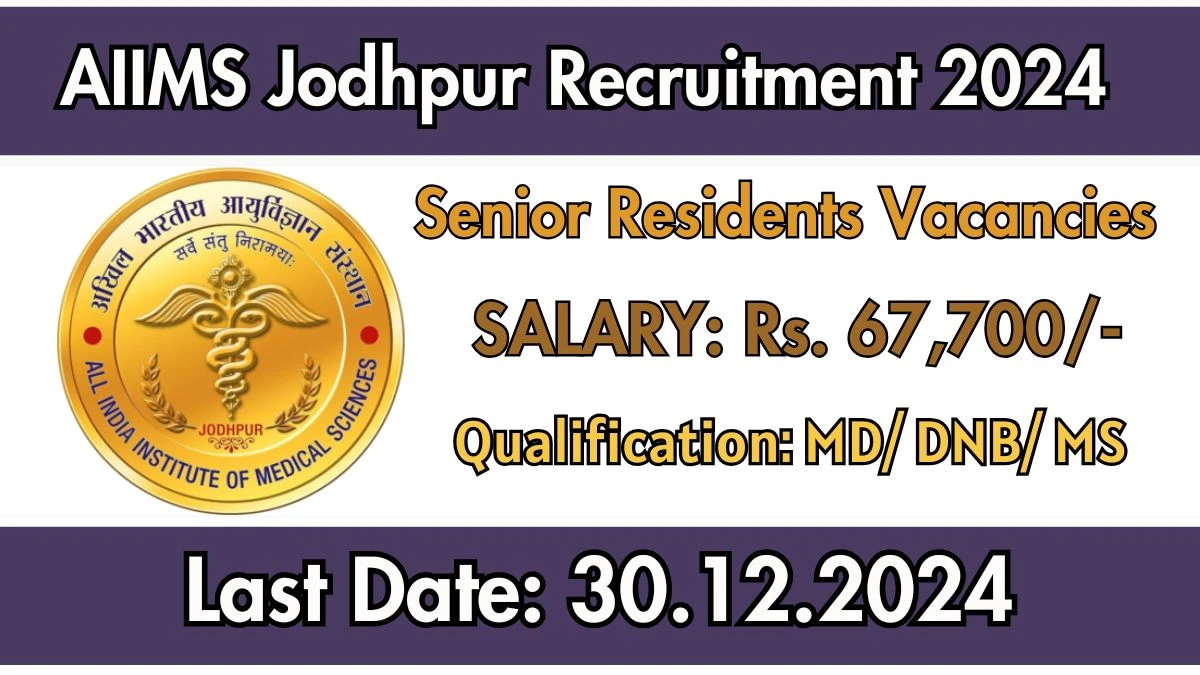 AIIMS Jodhpur Recruitment 2024: Senior Residents Vacancies, MD/ DNB Pass Jobs in Jodhpur