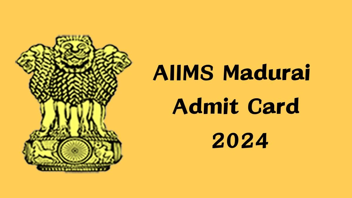 AIIMS Madurai Admit Card 2024 will be announced at aiimsmadurai.edu.in Check Junior Resident Hall Ticket, Exam Date here - 11 Dec 2024