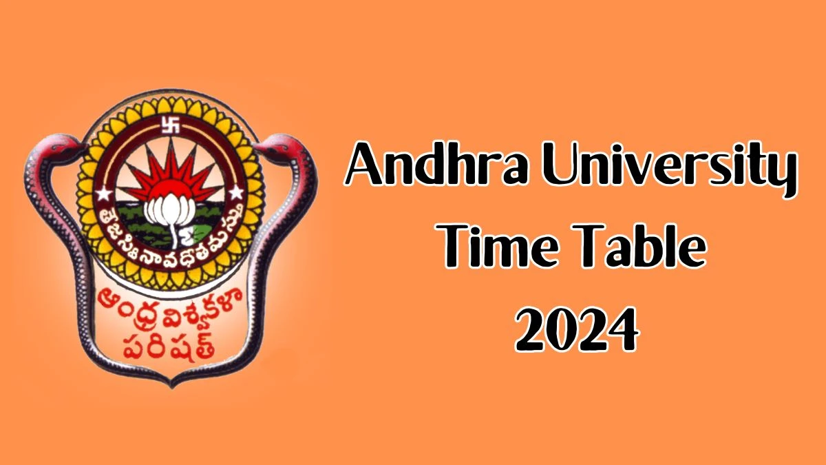 Andhra University Time Table 2024 (Announced) @ andhrauniversity.edu.in Details Here