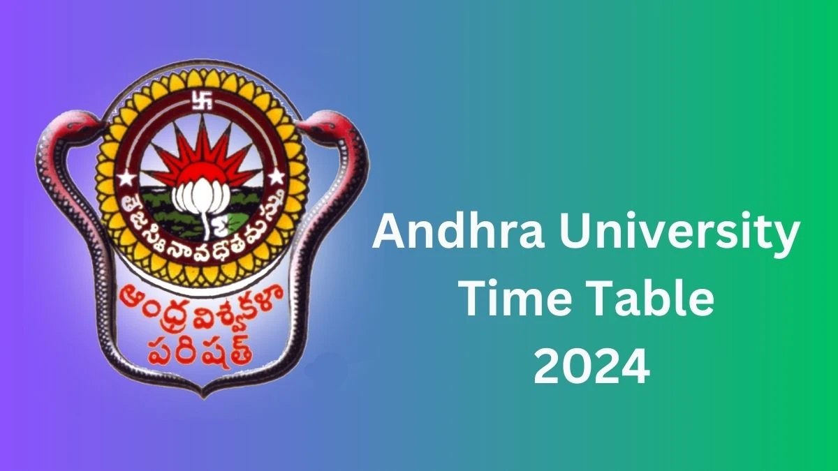 Andhra University Time Table 2024 (Released) @ andhrauniversity.edu.in Details Here