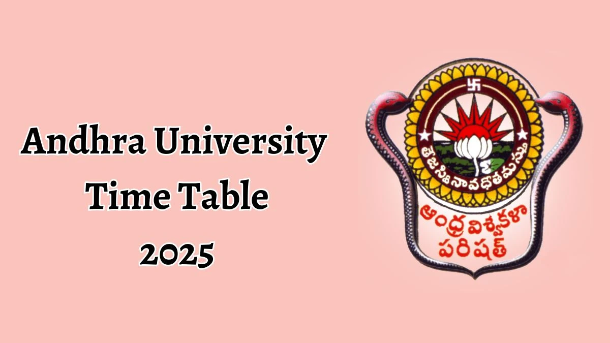 Andhra University Time Table 2025 (Announced) @ andhrauniversity.edu.in Details Here