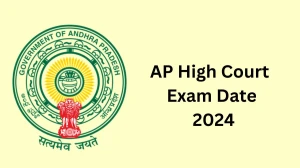 AP High Court Exam Date 2024 at aphc.gov.in Verify the schedule for the examination date, District Judge, and site details - 18 Dec 2024