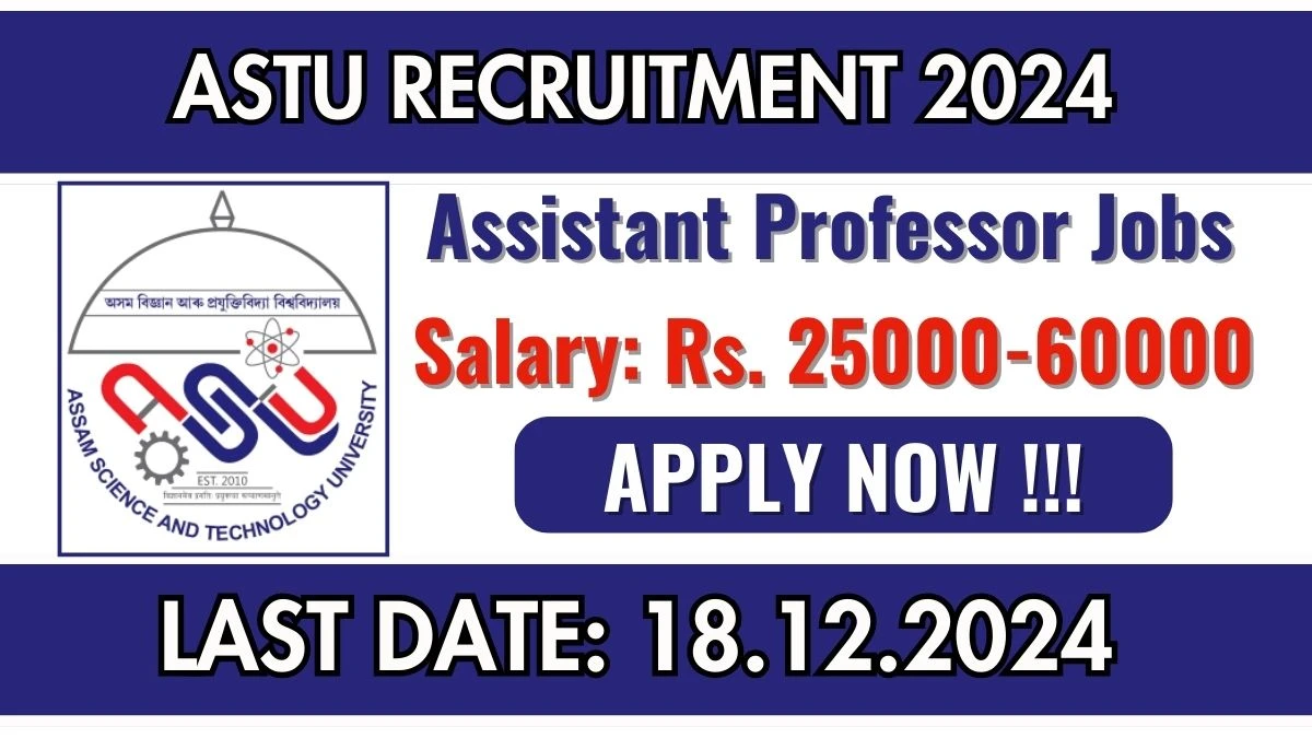 Assam Govt Jobs Notifications 2024: Apply for ASTU Assistant Professor Job Vacancy in Guwahati