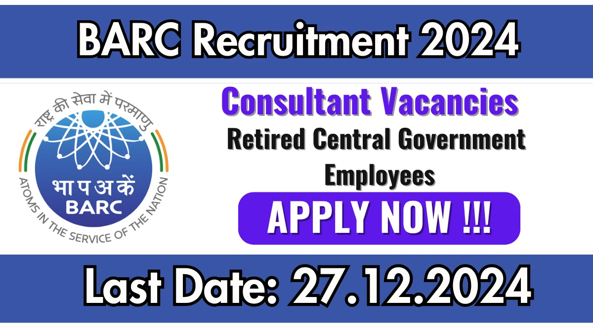 BARC Recruitment of Consultant 2024: Apply for Consultant Vacancy at barc.gov.in.