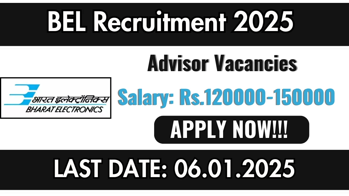 BEL Recruitment 2025 Salary Upto Rs. 1,50,000 Apply for Advisor Posts