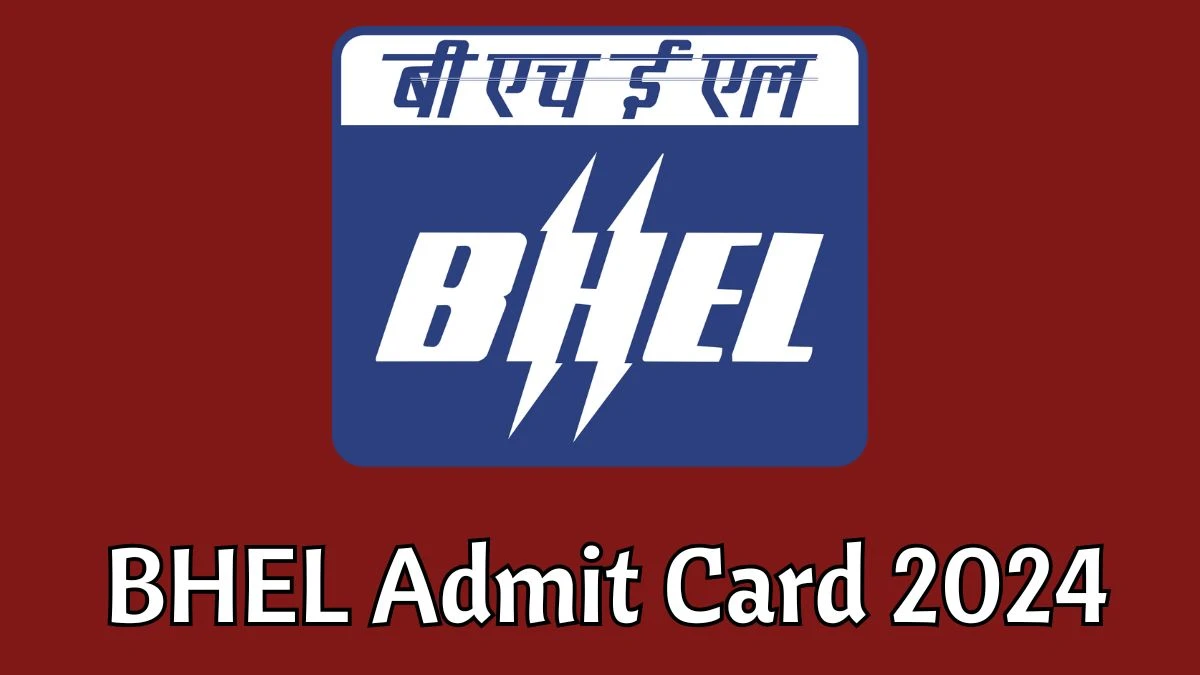 BHEL Admit Card 2024 will be declared soon bhel.com Steps to Download Hall Ticket for Trade Apprentice and Other Posts - 04 Dec 2024