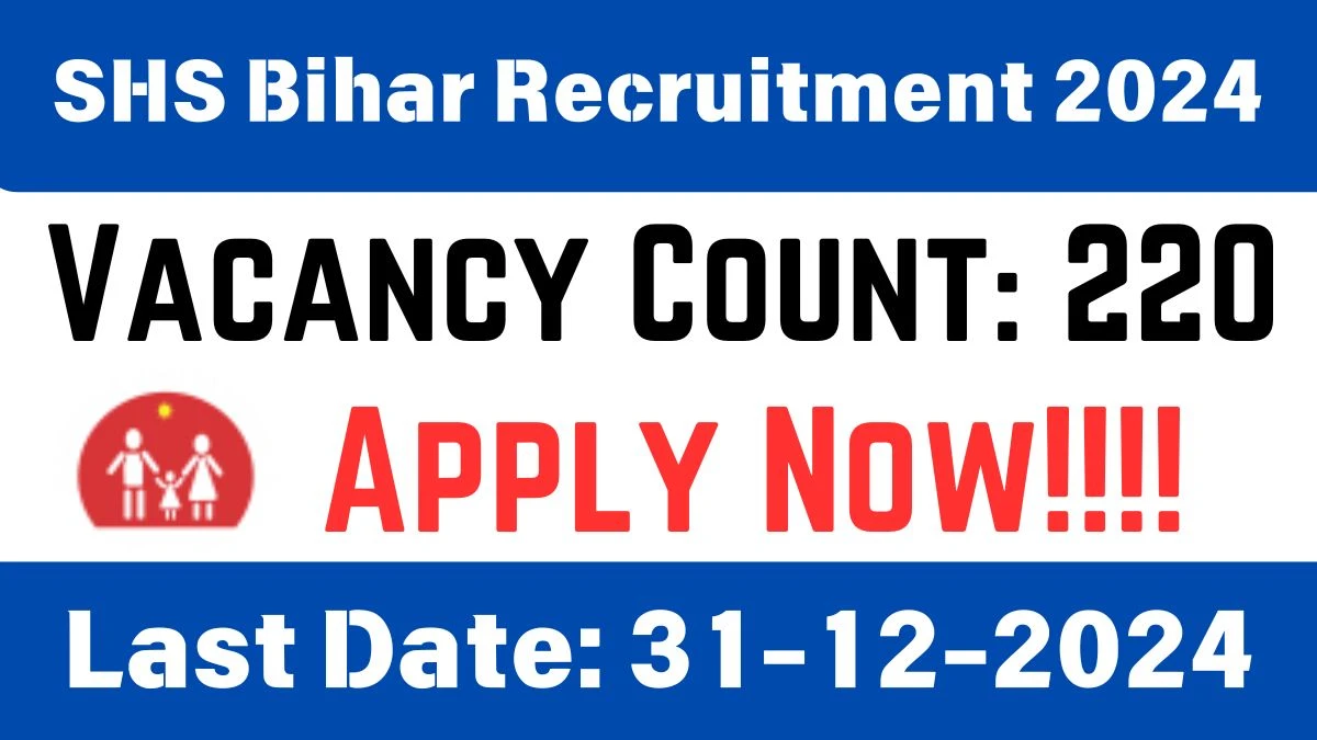 Bihar Govt Jobs Notifications 2024: Apply for SHS Bihar 220 Ophthalmic Assistant Job Vacancy in Patna