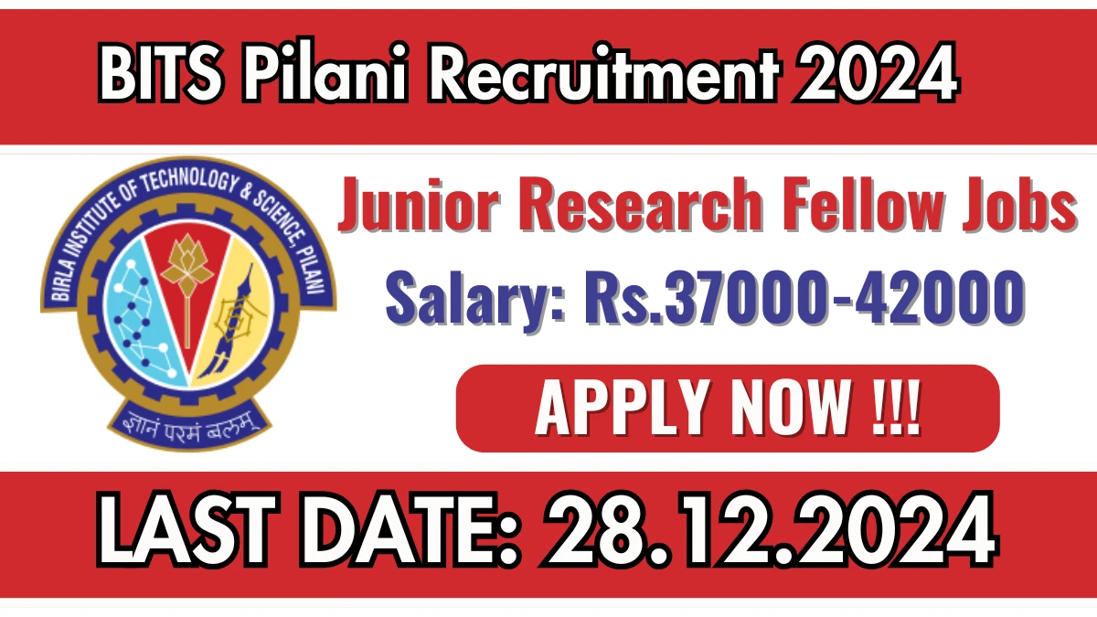 BITS Pilani Recruitment 2024 Job Notification OUT for 01 Junior Research Fellow Posts