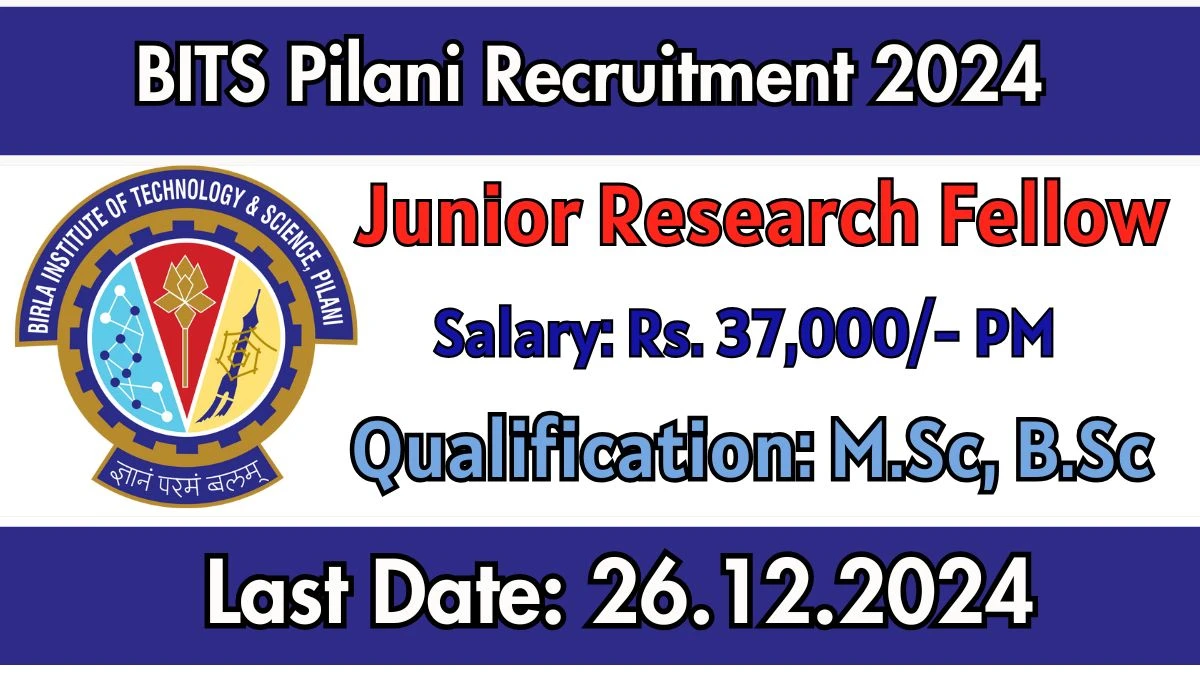 BITS Pilani Recruitment 2024: Junior Research Fellow Vacancies, M.Sc Pass Jobs in Goa