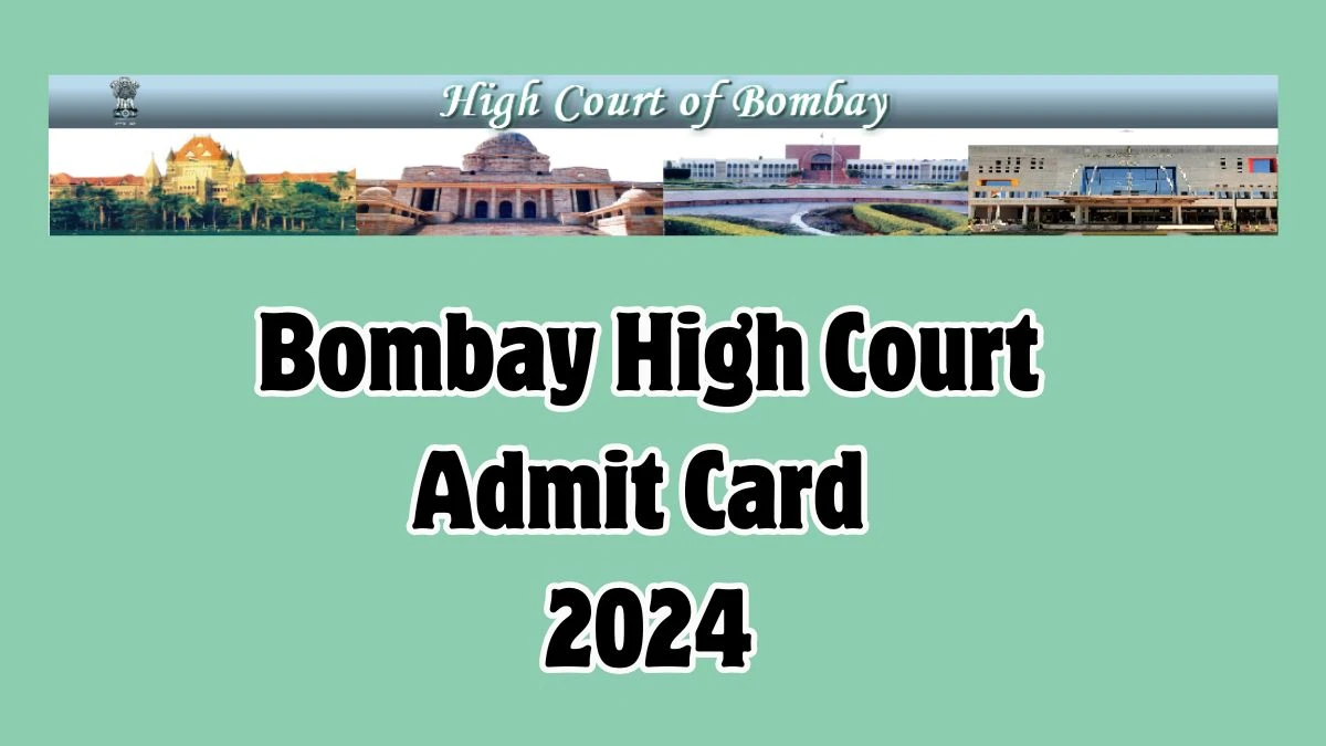 Bombay High Court Admit Card 2024 will be notified soon Editor and Other Posts bombayhighcourt.nic.in Here You Can Check Out the exam date and other details - 13 Dec 2024