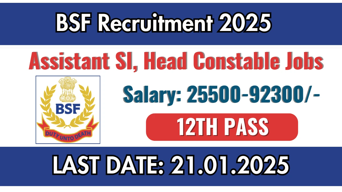 BSF Recruitment 2025 Apply for 252 Assistant Sub Inspector, Head Constable Jobs @ bsf.gov.in