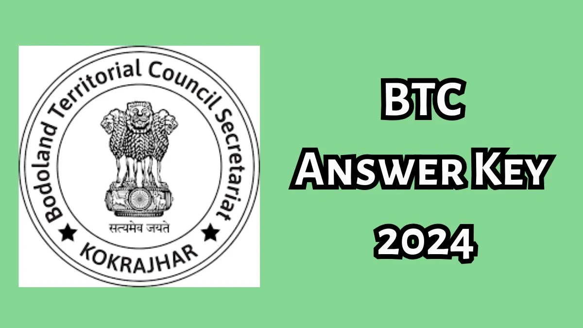 BTC Answer Key 2024 to be out for Forester-I, Forest Guard: Check and Download answer Key PDF @ bodoland.gov.in - 11 Dec 2024