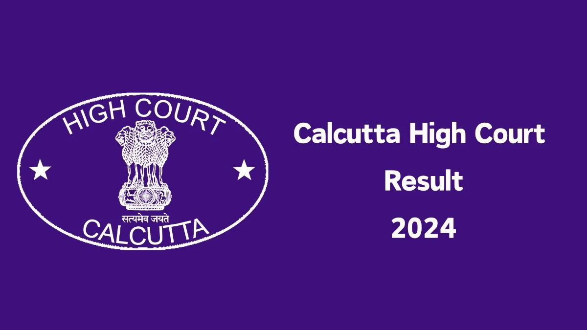 Calcutta High Court Result 2024 Released. Direct Link to Check Deputy Registrar Result 2024 calcuttahighcourt.gov.in - 10 Dec 2024