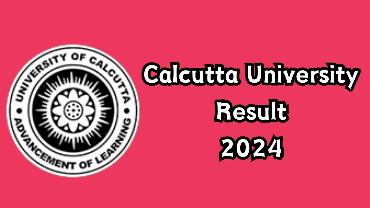 Calcutta University Result 2024 (Soon) at caluniv.ac.in Check Details Here